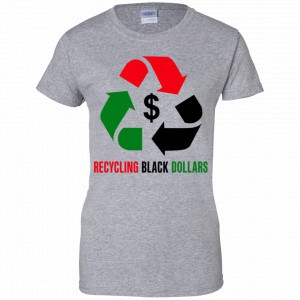 Recycling Black Dollars Black Pride Shirt, Hoodie, Tank 23
