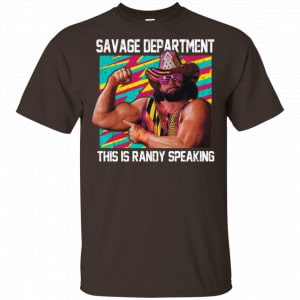 Randy Savage: Savage Department This Is Randy Speaking Shirt, Hoodie, Tank 7