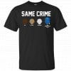 Same Crime Shirt, Hoodie, Tank 1