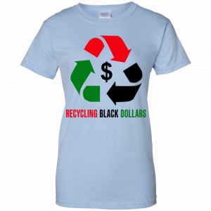 Recycling Black Dollars Black Pride Shirt, Hoodie, Tank 25