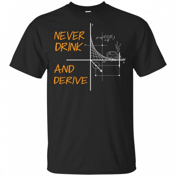 Never Drink And Derive Math Shirt, Hoodie, Tank 3