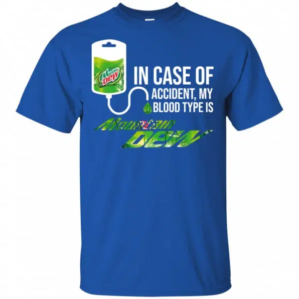 In Case Of Accident My Blood Type Is Mountain Dew Shirt, Hoodie, Tank 5