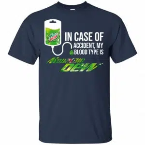 In Case Of Accident My Blood Type Is Mountain Dew Shirt, Hoodie, Tank 17