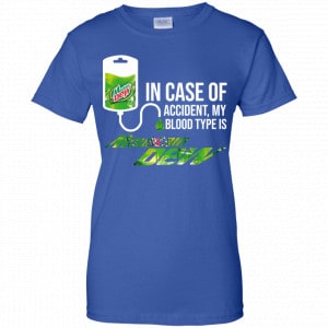 In Case Of Accident My Blood Type Is Mountain Dew Shirt, Hoodie, Tank 25