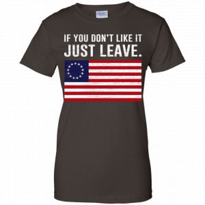 If You Don't Like It Just Leave Patriotic Flag Betsy Ross Shirt, Hoodie, Tank 23