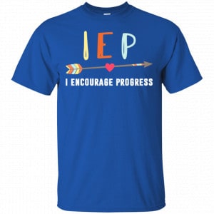 IEP I Encourage Progress Shirt, Hoodie, Tank 16