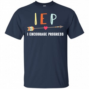 IEP I Encourage Progress Shirt, Hoodie, Tank 17