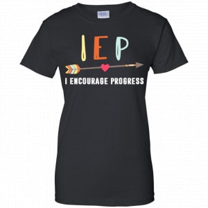 IEP I Encourage Progress Shirt, Hoodie, Tank 22