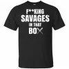 Fucking Savages In That Box Shirt, Hoodie, Tank 2