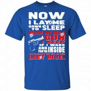 Now I Lay Me Down To Sleep Beside My Bed A Gun I Keep Shirt, Hoodie, Tank 8