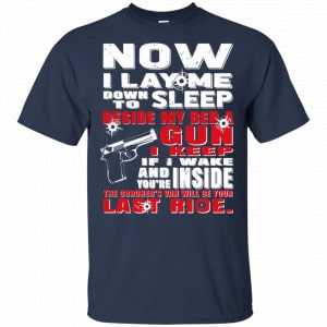 Now I Lay Me Down To Sleep Beside My Bed A Gun I Keep Shirt, Hoodie, Tank 9