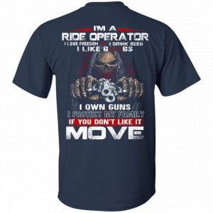 I’m A Ride Operator I Love Freedom I Drink Beer I Like Boobs I Own Guns Shirt, Hoodie, Tank 17