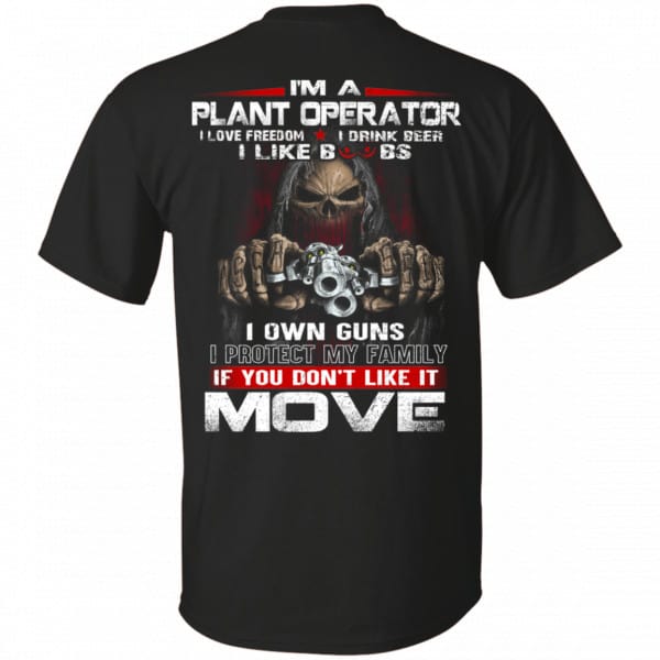 I’m A Plant Operator I Love Freedom I Drink Beer I Like Boobs I Own Guns Shirt, Hoodie, Tank 3