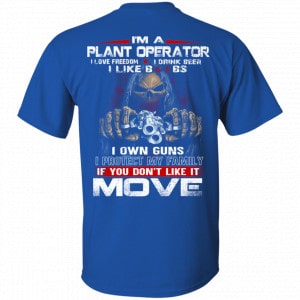 I’m A Plant Operator I Love Freedom I Drink Beer I Like Boobs I Own Guns Shirt, Hoodie, Tank 16
