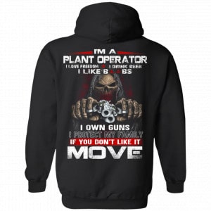 I’m A Plant Operator I Love Freedom I Drink Beer I Like Boobs I Own Guns Shirt, Hoodie, Tank 18