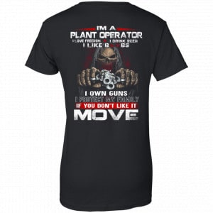 I’m A Plant Operator I Love Freedom I Drink Beer I Like Boobs I Own Guns Shirt, Hoodie, Tank 22