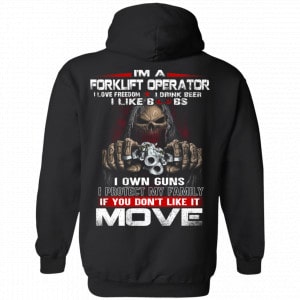 I’m A Forklift Operator I Love Freedom I Drink Beer I Like Boobs I Own Guns Shirt, Hoodie, Tank 18
