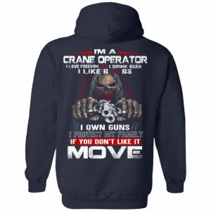 I’m A Crane Operator I Love Freedom I Drink Beer I Like Boobs I Own Guns Shirt, Hoodie, Tank 19