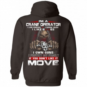 I’m A Crane Operator I Love Freedom I Drink Beer I Like Boobs I Own Guns Shirt, Hoodie, Tank 20