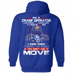 I’m A Crane Operator I Love Freedom I Drink Beer I Like Boobs I Own Guns Shirt, Hoodie, Tank 21