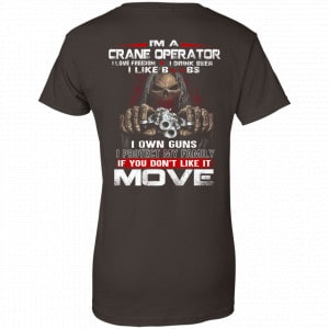 I’m A Crane Operator I Love Freedom I Drink Beer I Like Boobs I Own Guns Shirt, Hoodie, Tank 23