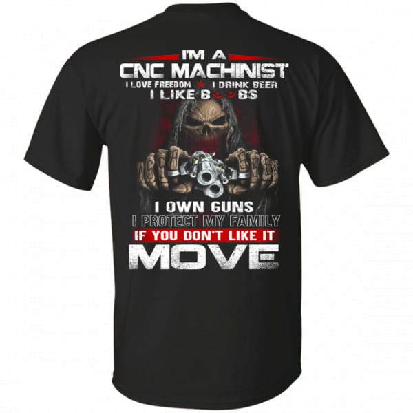 I’m A CNC Machinist I Love Freedom I Drink Beer I Like Boobs I Own Guns Shirt, Hoodie, Tank 3