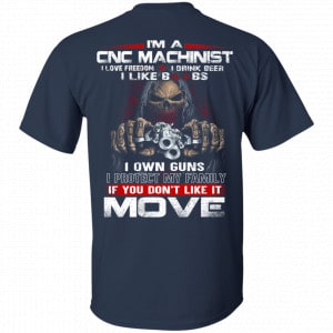 I’m A CNC Machinist I Love Freedom I Drink Beer I Like Boobs I Own Guns Shirt, Hoodie, Tank 17