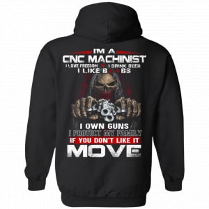 I’m A CNC Machinist I Love Freedom I Drink Beer I Like Boobs I Own Guns Shirt, Hoodie, Tank 18