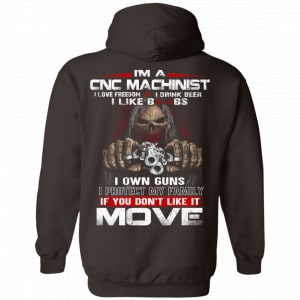 I’m A CNC Machinist I Love Freedom I Drink Beer I Like Boobs I Own Guns Shirt, Hoodie, Tank 20
