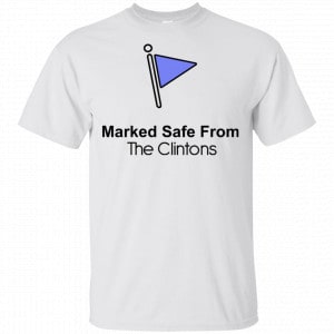 Marked Safe From The Clinton’s Shirt, Hoodie, Tank 15