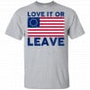 Love It Or Leave Betsy Ross American Flag Shirt, Hoodie, Tank 1