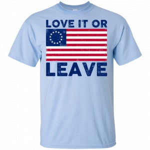Love It Or Leave Betsy Ross American Flag Shirt, Hoodie, Tank 16 Love It Or Leave Betsy Ross American Flag Shirt, Hoodie, Tank 16