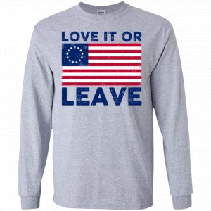 Love It Or Leave Betsy Ross American Flag Shirt, Hoodie, Tank 17 Love It Or Leave Betsy Ross American Flag Shirt, Hoodie, Tank 17