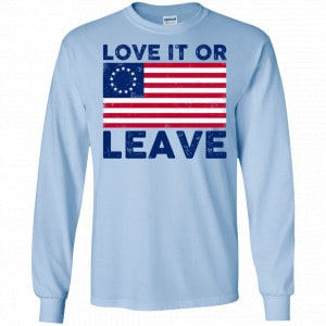 Love It Or Leave Betsy Ross American Flag Shirt, Hoodie, Tank 19 Love It Or Leave Betsy Ross American Flag Shirt, Hoodie, Tank 19