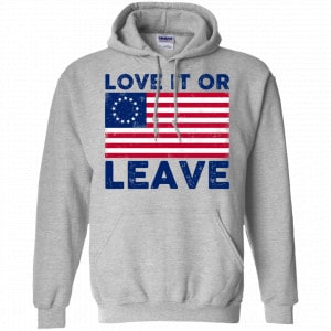 Love It Or Leave Betsy Ross American Flag Shirt, Hoodie, Tank 20 Love It Or Leave Betsy Ross American Flag Shirt, Hoodie, Tank 20