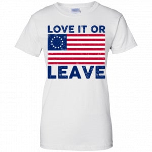 Love It Or Leave Betsy Ross American Flag Shirt, Hoodie, Tank 24 Love It Or Leave Betsy Ross American Flag Shirt, Hoodie, Tank 24