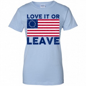 Love It Or Leave Betsy Ross American Flag Shirt, Hoodie, Tank 25 Love It Or Leave Betsy Ross American Flag Shirt, Hoodie, Tank 25