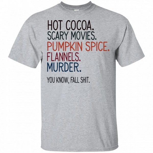 Hot Cocoa Scary Movies Pumpkin Spice Flannels Murder You Know Fall Shit Shirt, Hoodie, Tank 3
