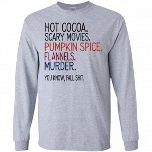 Hot Cocoa Scary Movies Pumpkin Spice Flannels Murder You Know Fall Shit Shirt, Hoodie, Tank 17