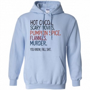 Hot Cocoa Scary Movies Pumpkin Spice Flannels Murder You Know Fall Shit Shirt, Hoodie, Tank 22