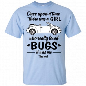 Once A Upon Time There Was A Girl Who Really Loved Bugs It Was Me Shirt, Hoodie, Tank 16