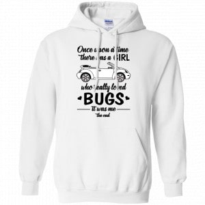 Once A Upon Time There Was A Girl Who Really Loved Bugs It Was Me Shirt, Hoodie, Tank 21