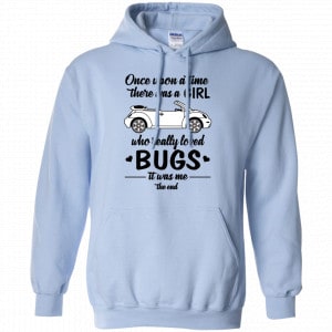Once A Upon Time There Was A Girl Who Really Loved Bugs It Was Me Shirt, Hoodie, Tank 22