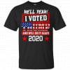 Hell Yeah I Voted Trump And Will Do It Again 2020 Shirt, Hoodie, Tank 1