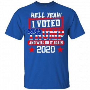 Hell Yeah I Voted Trump And Will Do It Again 2020 Shirt, Hoodie, Tank 16