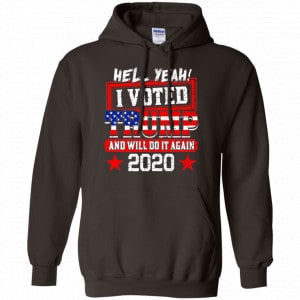 Hell Yeah I Voted Trump And Will Do It Again 2020 Shirt, Hoodie, Tank 20