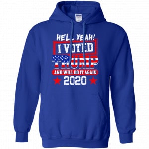 Hell Yeah I Voted Trump And Will Do It Again 2020 Shirt, Hoodie, Tank 21