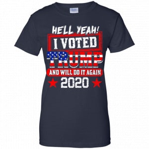 Hell Yeah I Voted Trump And Will Do It Again 2020 Shirt, Hoodie, Tank 24