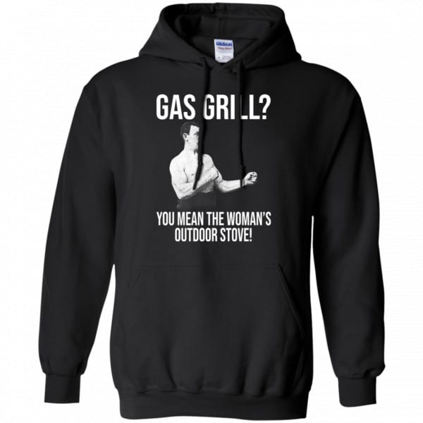 Gas Grill? You Mean The Woman’s Outdoor Stove Shirt, Hoodie, Tank New Designs 7