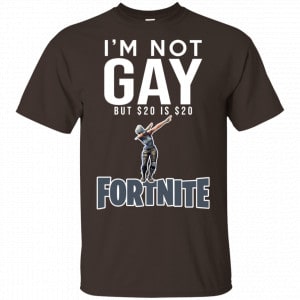 I’m Not Gay But $20 Is $20 Fortnite Shirt, Hoodie, Tank Best Selling 2